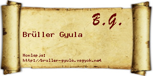 Brüller Gyula névjegykártya